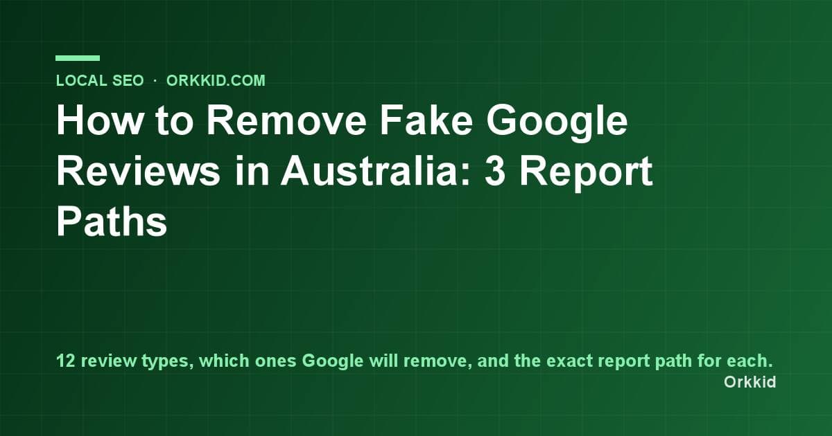 How to Remove Fake Google Reviews in Australia: 3 Report Paths