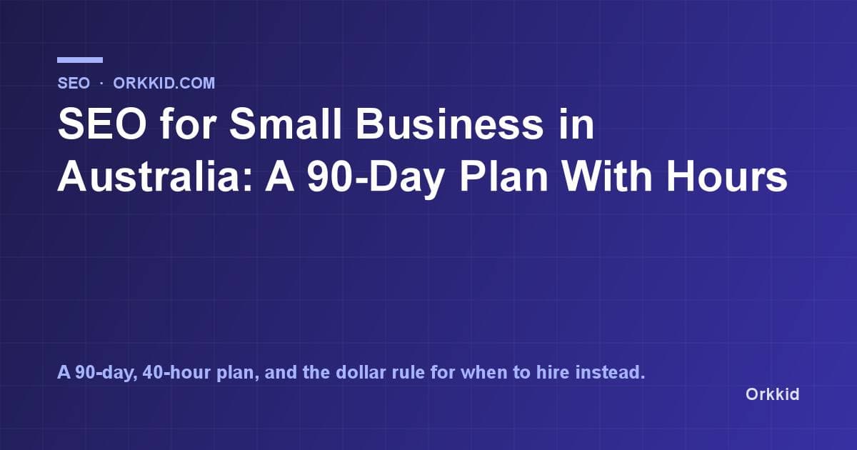 SEO for Small Business in Australia: A 90-Day Plan With Hours